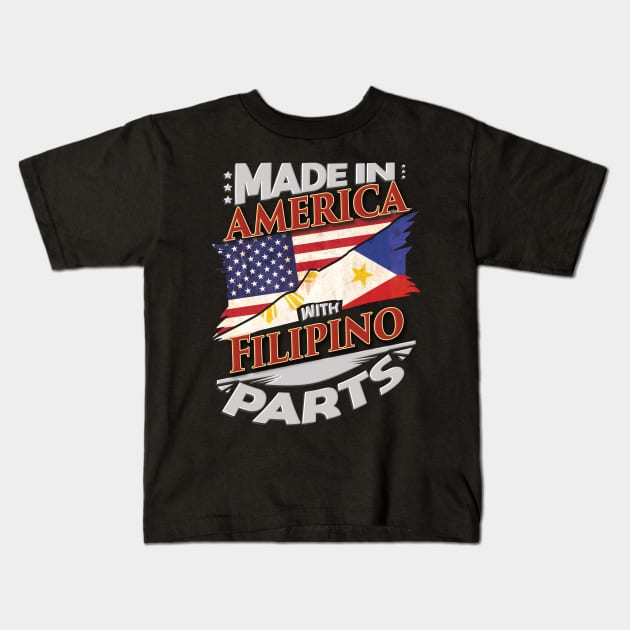 Made In America With Filipino Parts - Gift for Filipino From Philippines Kids T-Shirt by Country Flags